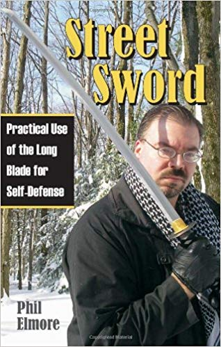 street sword - On Sword Practical Use of the Long Blade for SelfDefense Phil Elmore Cuported historia