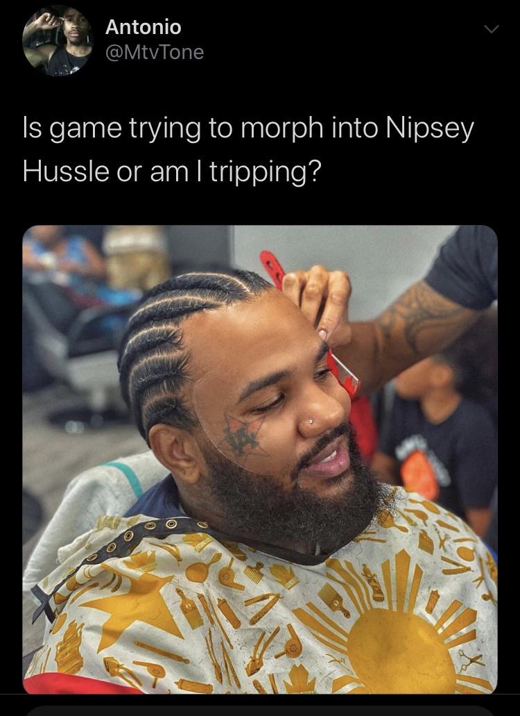 beard - Antonio Tone Is game trying to morph into Nipsey Hussle or am I tripping? > Ooo