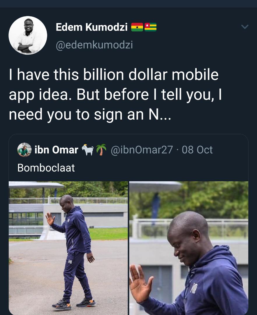 presentation - Edem Kumodzi T have this billion dollar mobile app idea. But before I tell you, I need you to sign an N... ibn Omar photo . 08 Oct Bomboclaat