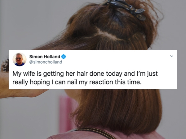 hair coloring - Simon Holland My wife is getting her hair done today and I'm just really hoping I can nail my reaction this time.
