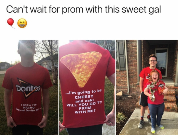 promposals - Can't wait for prom with this sweet gal Doritas I know I'm Nacho Typical Dorito be ...I'm going to be Cheesy and ask Will You Go To Prom With Me?
