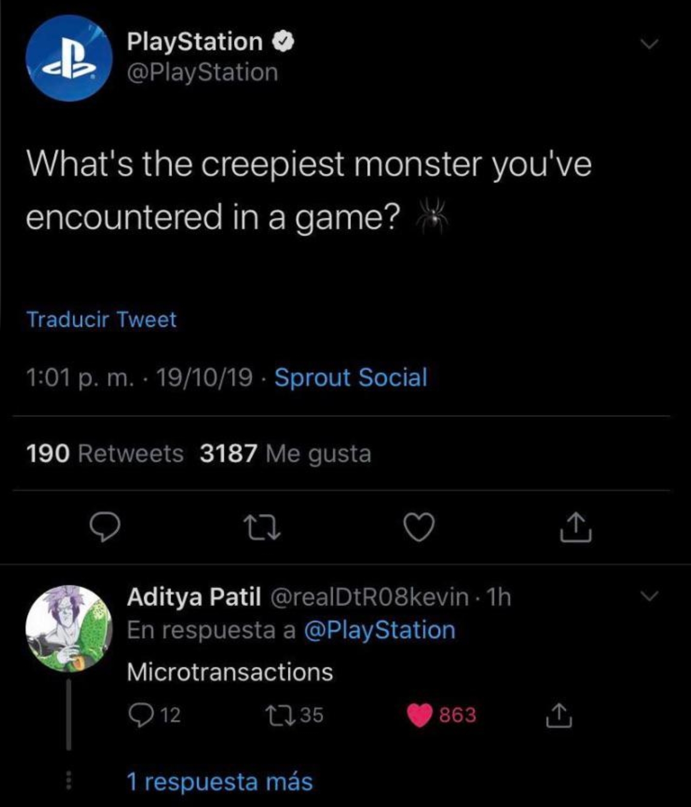 PlayStation What's the creepiest monster you've encountered in a game? Traducir Tweet p. m. 191019. Sprout Social 190 3187 Me gusta Aditya Patil . 1h En respuesta a Microtransactions 12 1235 863 805 1 respuesta ms