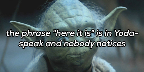 memes area 51 - the phrase "here it is" is in Yoda speak and nobody notices