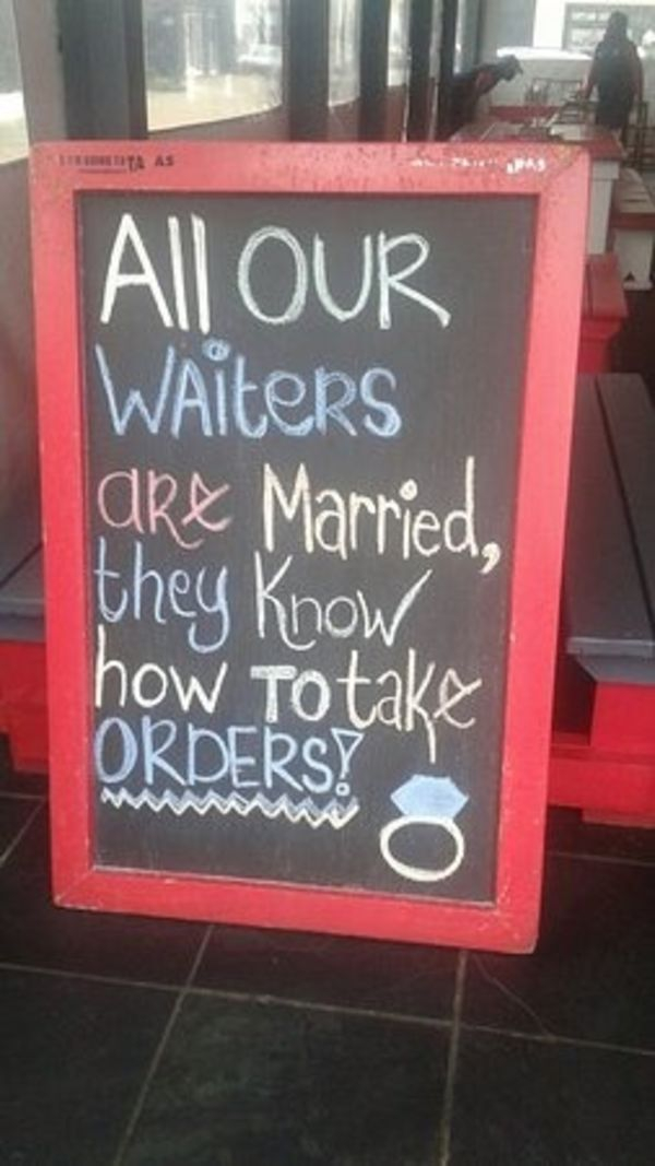 funny signs - Eta As All Our Waiters dre Married, they know how totake Orders