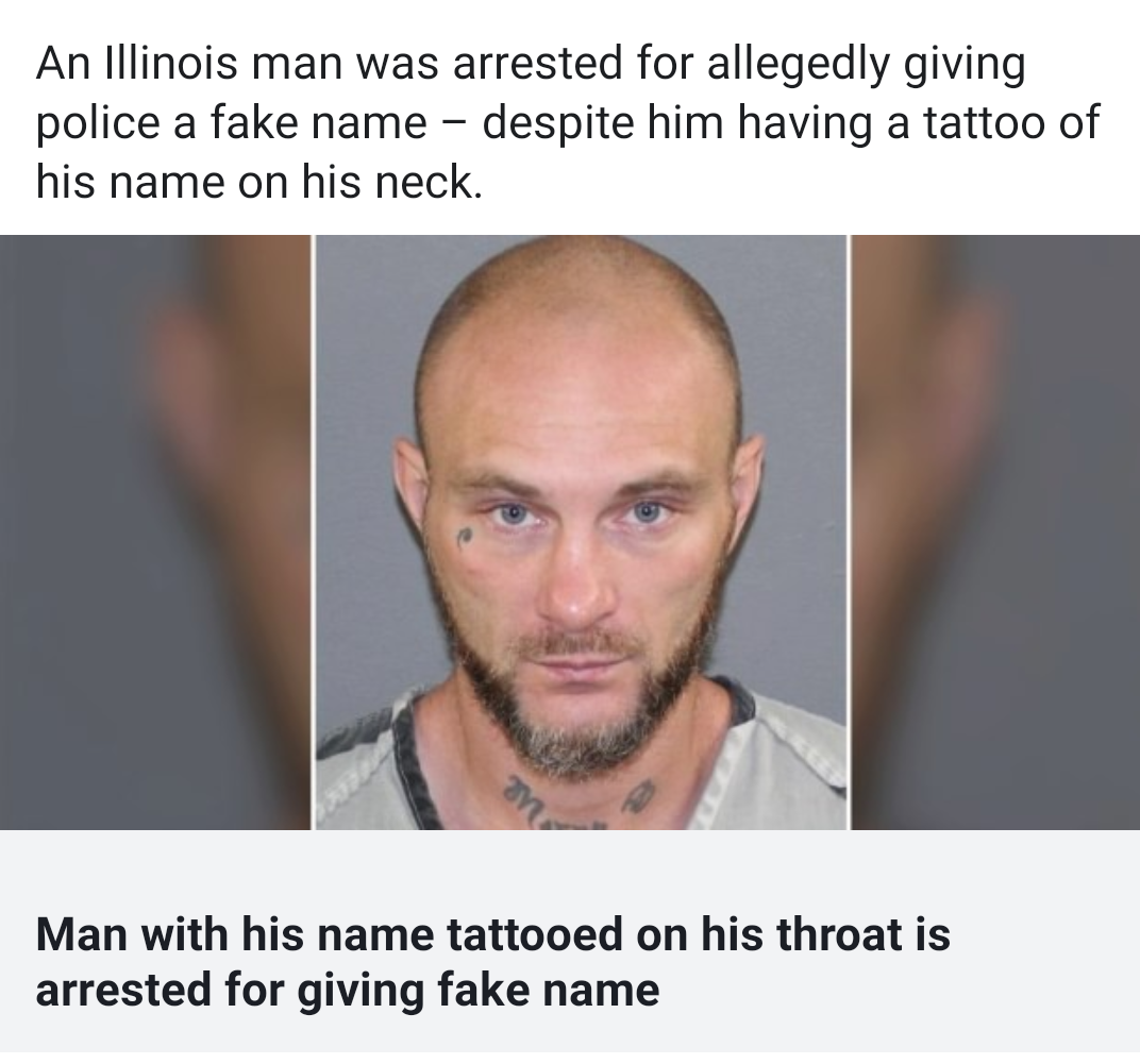 photo caption - An Illinois man was arrested for allegedly giving police a fake name despite him having a tattoo of his name on his neck. Man with his name tattooed on his throat is arrested for giving fake name