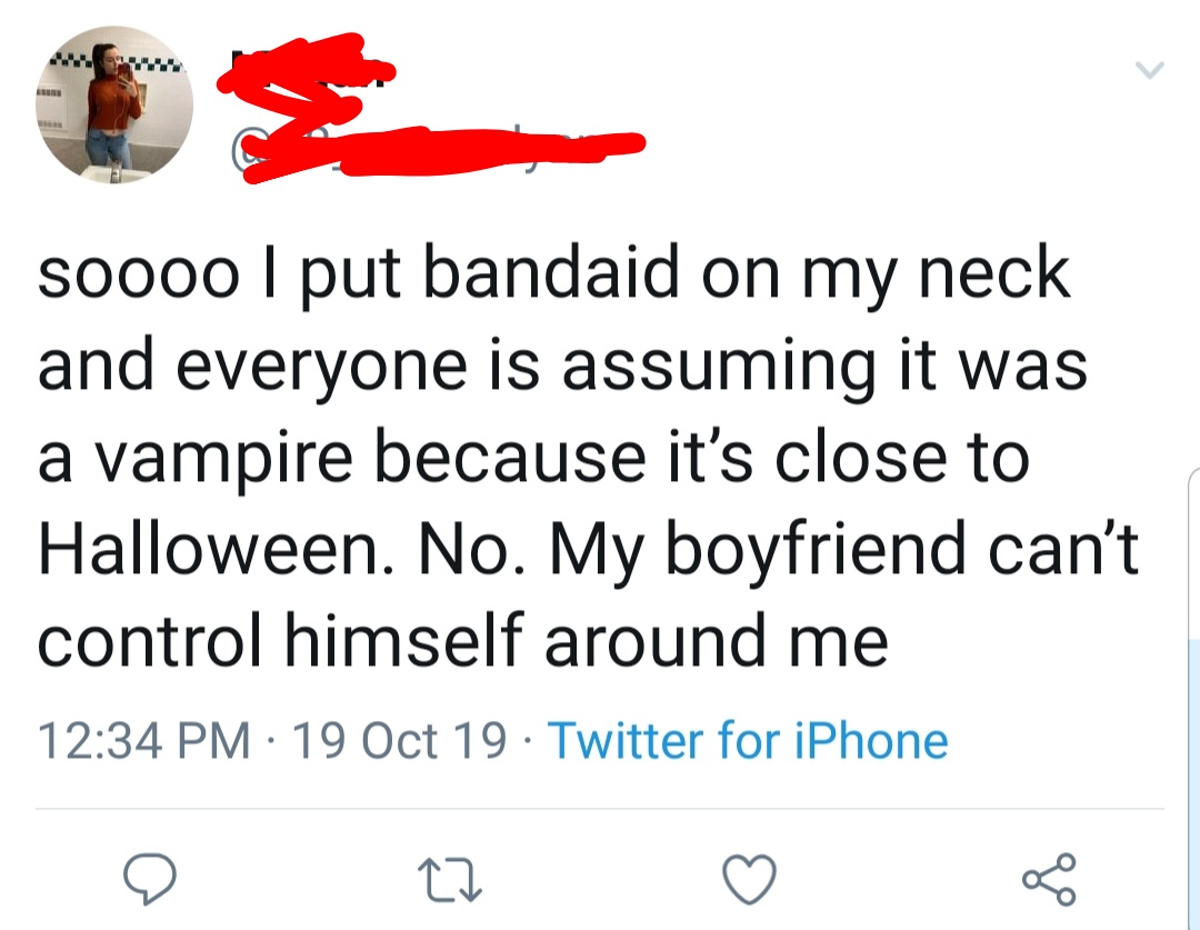 trust quotes - soooo I put bandaid on my neck and everyone is assuming it was a vampire because it's close to Halloween. No. My boyfriend can't control himself around me 19 Oct 19 Twitter for iPhone