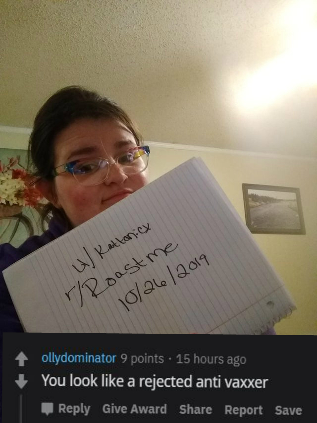 glasses - u Kattoniex rRoastme 10262019 ollydominator 9 points . 15 hours ago You look a rejected anti vaxxer Give Award Report Save