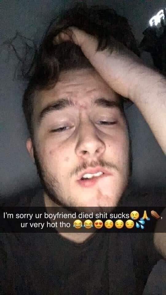 i m sorry your boyfriend died meme - I'm sorry ur boyfriend died shit sucks ur very hot those