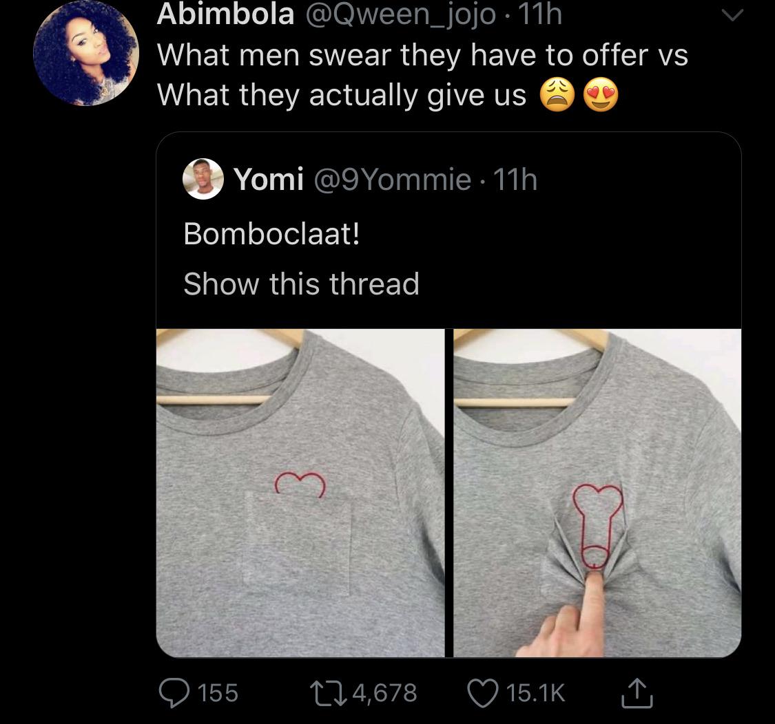 t shirt - Abimbola 11h What men swear they have to offer vs What they actually give us @ Yomi 11h Bomboclaat! Show this thread 155 224,678 I