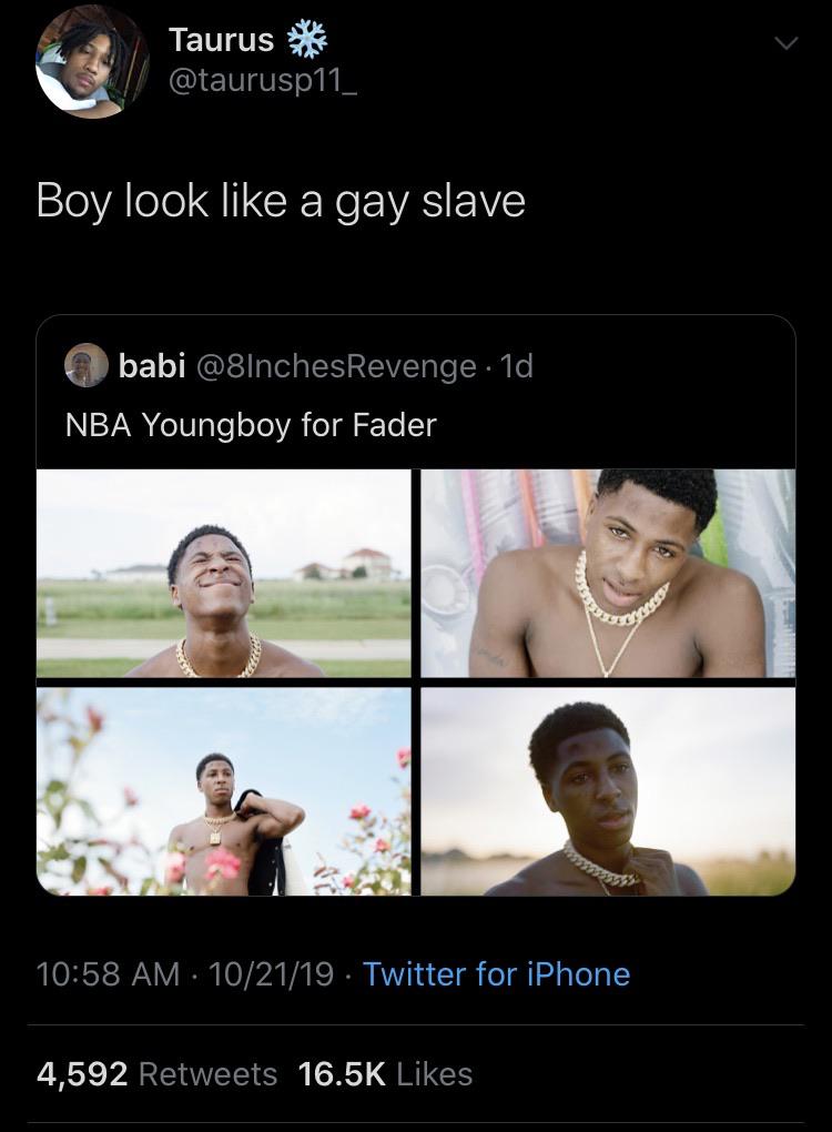 video - Taurus met een Boy look a gay slave babi . 1d Nba Youngboy for Fader 102119. Twitter for iPhone 4,592