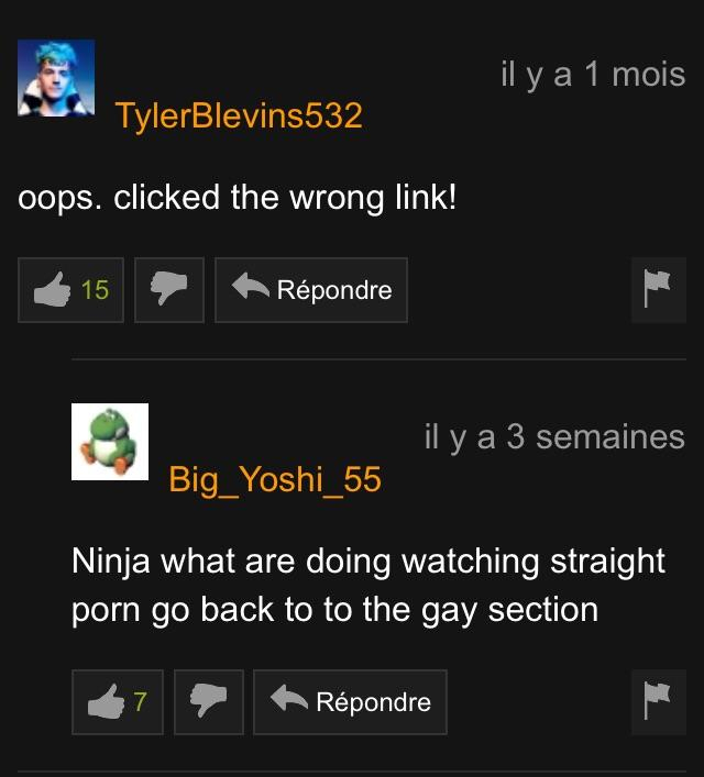 TylerBlevins532 oops. clicked the wrong link! 15 Rpondre il y a 3 semaines Big_Yoshi_55 Ninja what are doing watching straight porn go back to to the gay section Rpondre