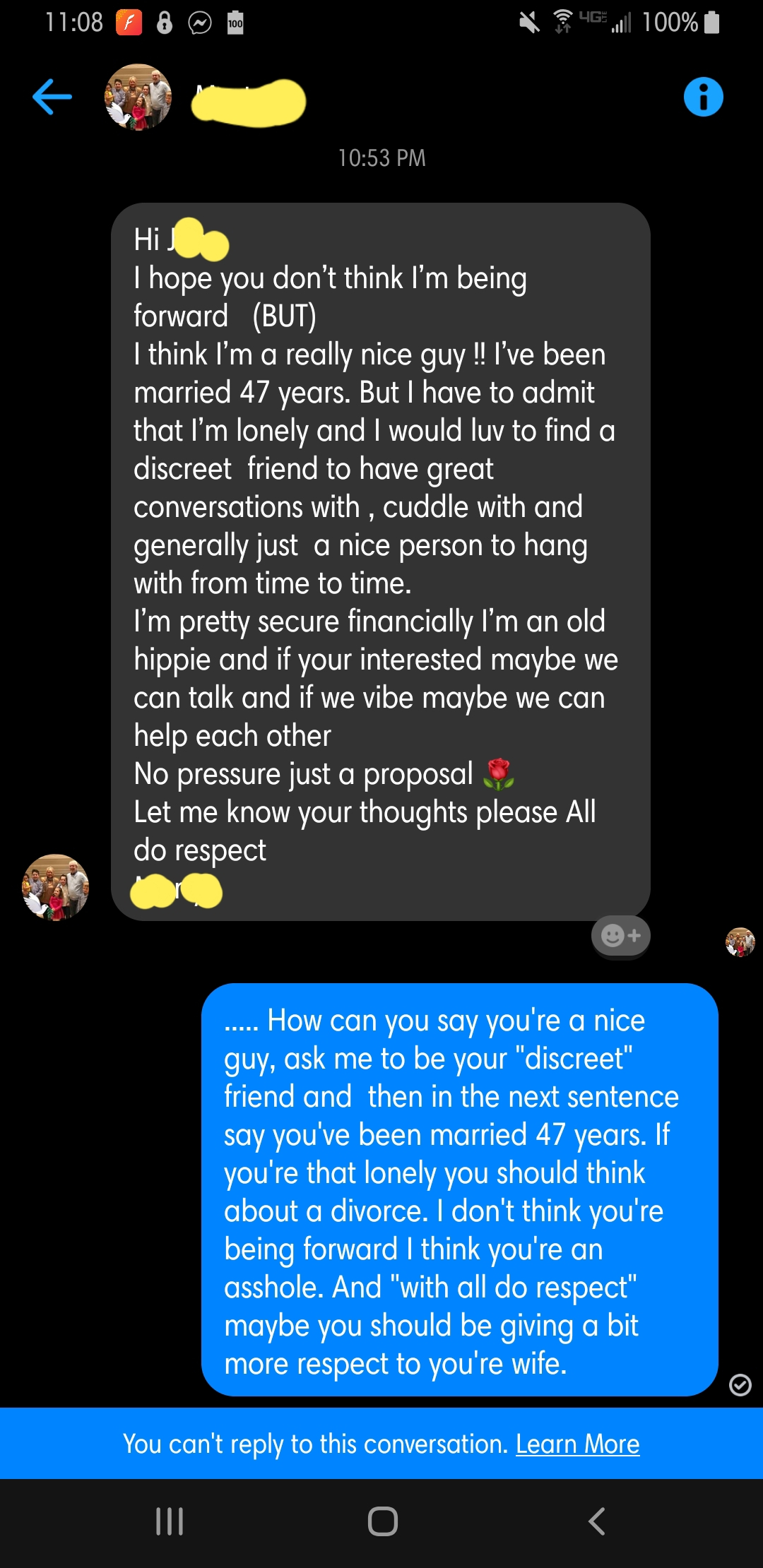 screenshot - 8 Hi I hope you don't think I'm being forward But I think I'm a really nice guy !! I've been mamed 47 years. But I have to admit that I'm lonely and I would luv to find a discreet friend to have great conversations with, cuddle with and gener