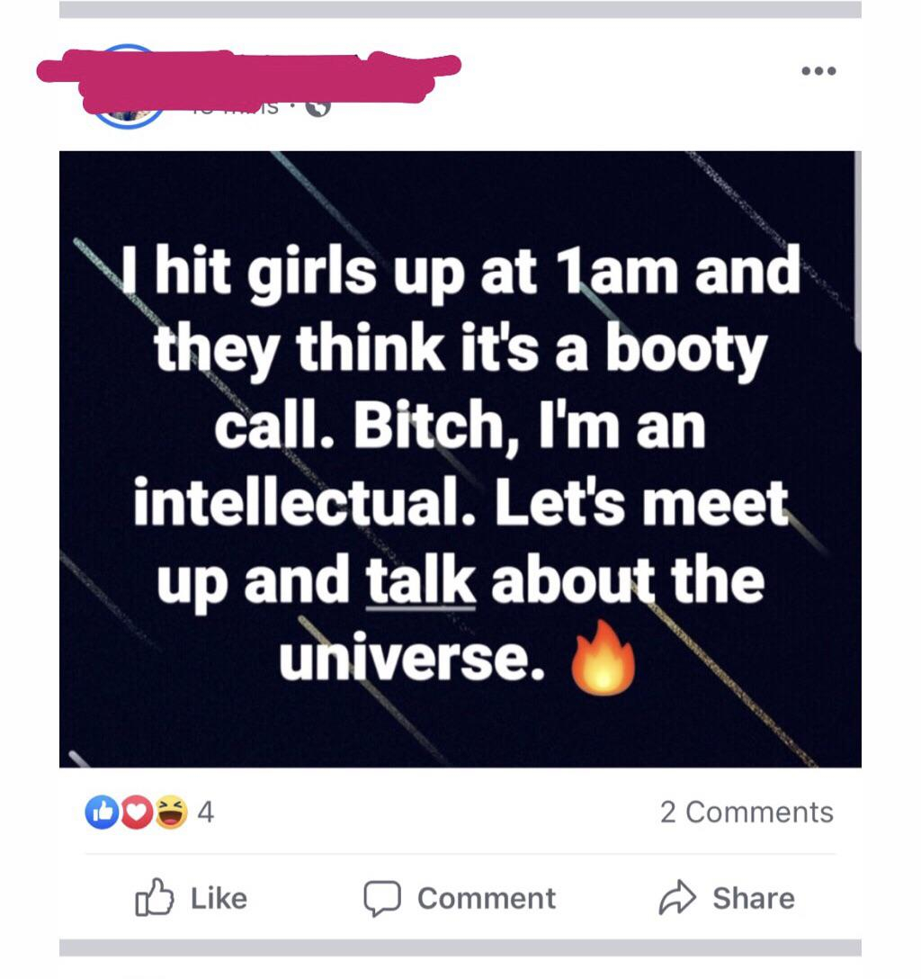 screenshot - V hit girls up at 1am and they think it's a booty call. Bitch, I'm an intellectual. Let's meet up and talk about the universe. 0034 2 D Comment