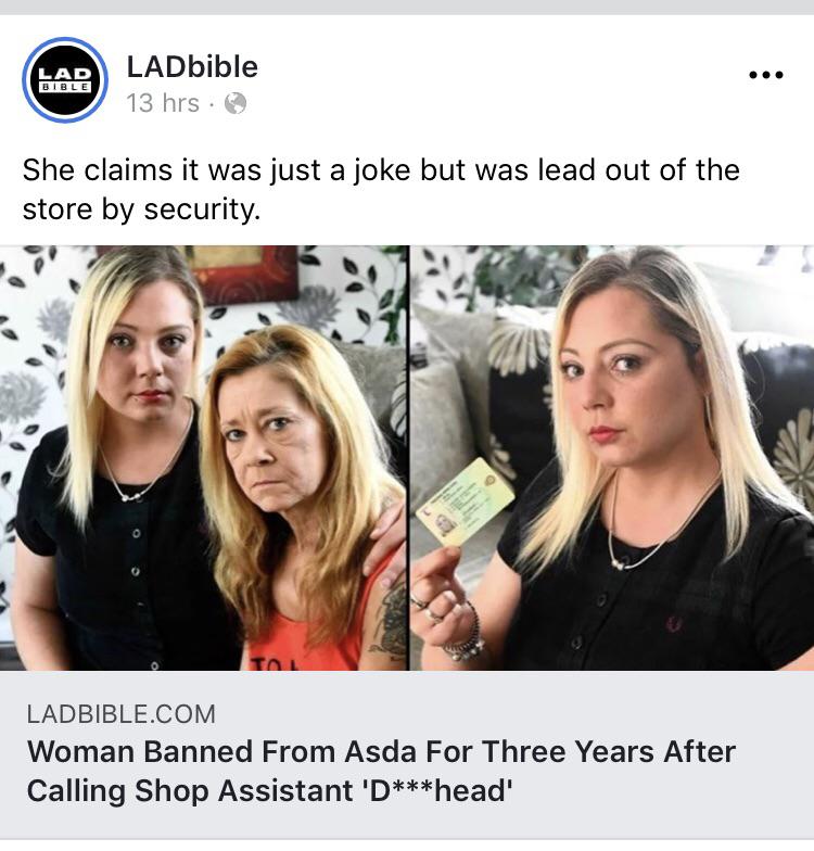 blond - Har LADbible 13 hrs. She claims it was just a joke but was lead out of the store by security. Ladbible.Com Woman Banned From Asda For Three Years After Calling Shop Assistant 'Dhead'
