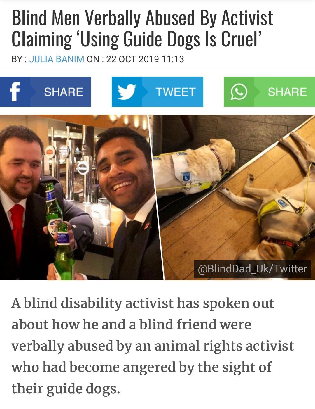 photo caption - Blind Men Verbally Abused By Activist Claiming 'Using Guide Dogs Is Cruel By Julia Banim On f Tweet Dad_UkTwitter A blind disability activist has spoken out about how he and a blind friend were verbally abused by an animal rights activist 