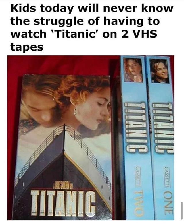 titanic movie - Kids today will never know the struggle of having to watch 'Titanic' on 2 Vhs tapes Titanic Est Cassette One