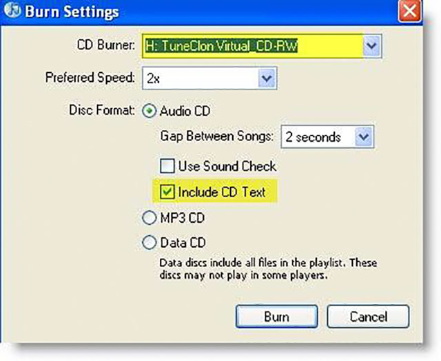 screenshot - O Burn Settings Cd Burner H TuneClon Virtual CdRw Preferred Speed 2x Disc Format Audio Cd Gap Between Songs 2 seconds Use Sound Check Include Cd Text O MP3 Cd O Data Cd Data discs include all files in the playlist. These discs may not play in