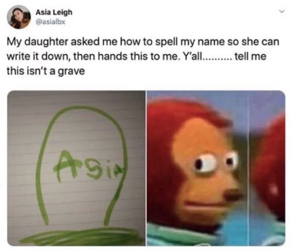 depressing smile - Asia Leigh My daughter asked me how to spell my name so she can write it down, then hands this to me. Y'all.......... tell me this isn't a grave Asia