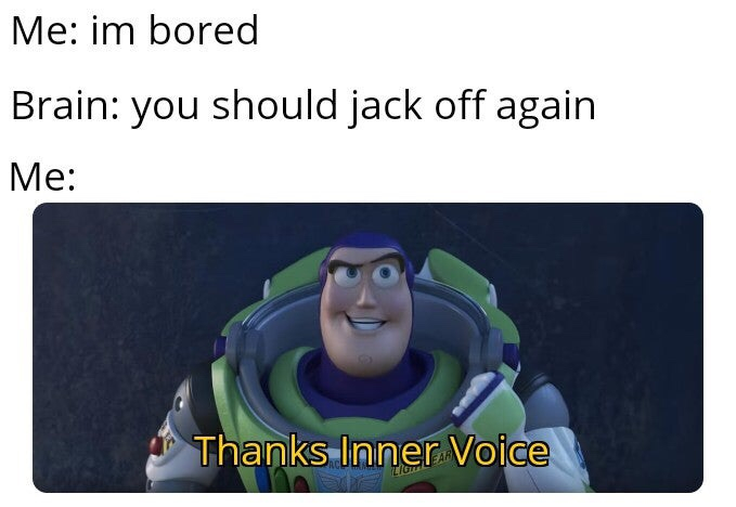 buzz lightyear toy story 4 movie - Me im bored Brain you should jack off again Me Thanks Inner Voice