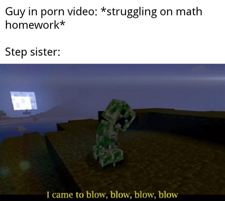 biome - Guy in porn video struggling on math homework Step sister 'I came to blow, blow, blow, blow
