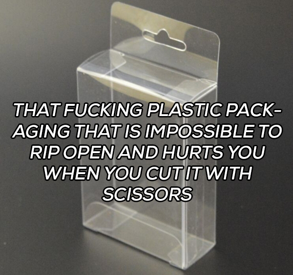 glass - That Fucking Plastic Pack Aging That Is Impossible To Rip Open And Hurts You When You Cut It With Scissors