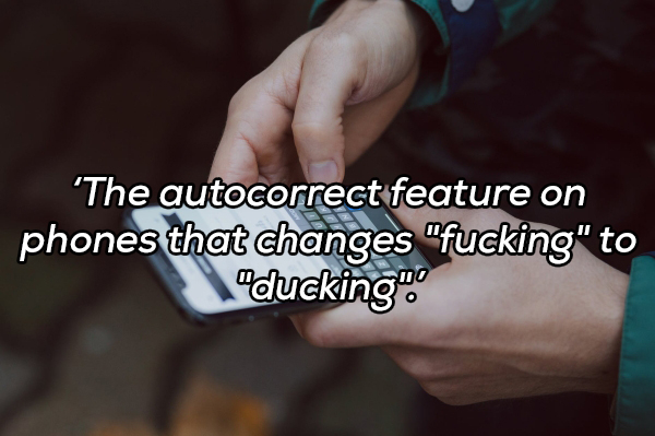 muscle - 'The autocorrect feature on phones that changes "fucking" to "ducking"