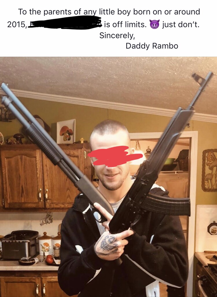 firearm - To the parents of any little boy born on or around 2015, E is off limits. just don't Sincerely, Daddy Rambo