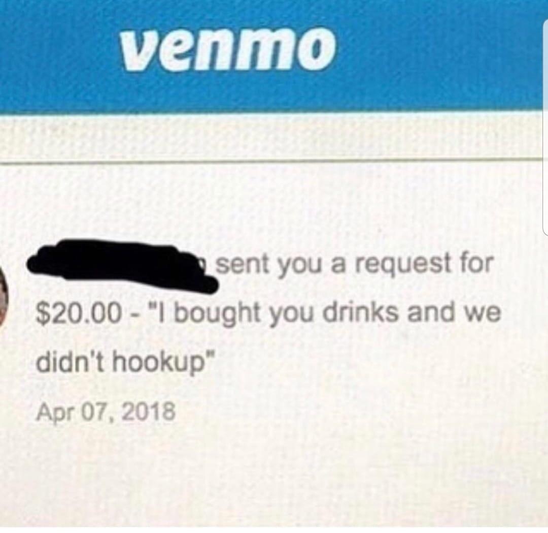 paper - venmo sent you a request for $20.00 "I bought you drinks and we didn't hookup"
