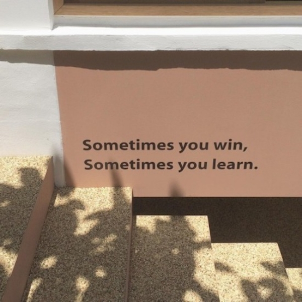 sometimes you win sometimes you learn - Sometimes you win, Sometimes you learn.