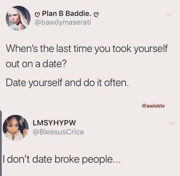 dark document - Plan B Baddie. When's the last time you took yourself out on a date? Date yourself and do it often. Lmsyhypw I don't date broke people...