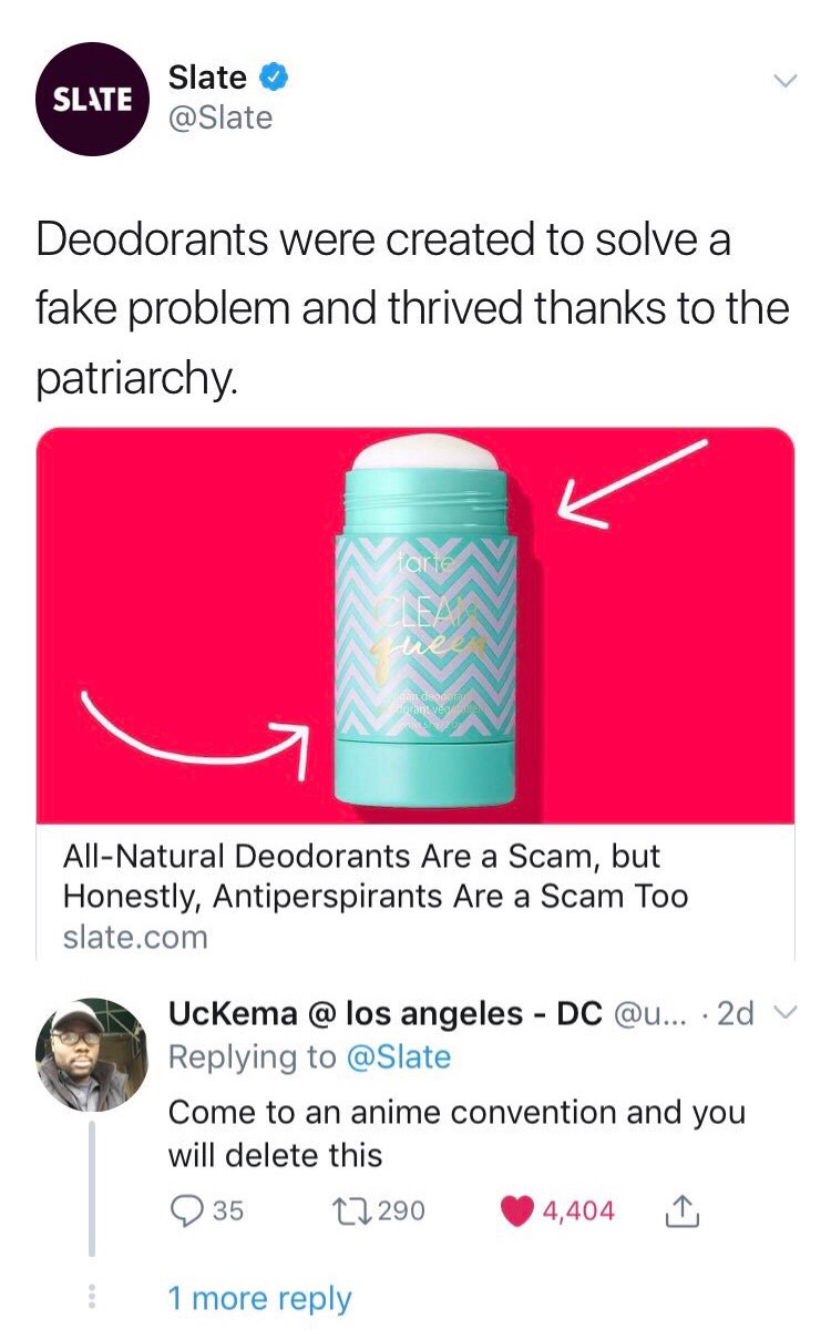 deodorant sign at conventions - Slate Slate Deodorants were created to solve a fake problem and thrived thanks to the patriarchy. AllNatural Deodorants Are a Scam, but Honestly, Antiperspirants Are a Scam Too slate.com UcKema @ los angeles Dc ... 2d Come 