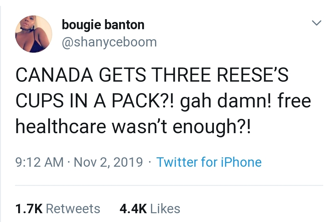 black twitter - bougie banton Canada Gets Three Reese'S Cups In A Pack?! gah damn! free healthcare wasn't enough?! Twitter for iPhone