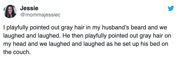 Ga Nyangka - Jessie I playfully pointed out gray hair in my husband's beard and we laughed and laughed. He then playfully pointed out gray hair on my head and we laughed and laughed as he set up his bed on the couch.