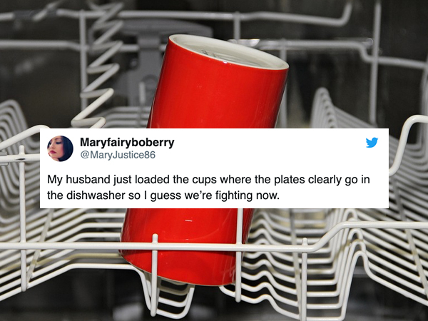 Dishwasher - Maryfairyboberry My husband just loaded the cups where the plates clearly go in the dishwasher so I guess we're fighting now. Ima