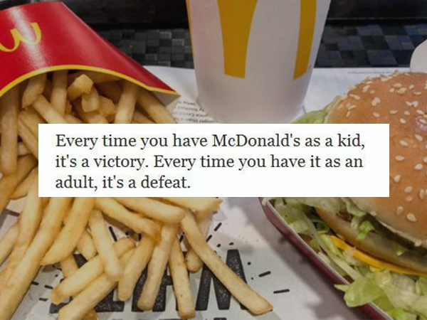 mcdonald no hospital - Every time you have McDonald's as a kid, it's a victory. Every time you have it as an adult, it's a defeat.