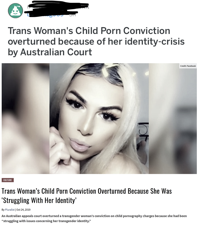 beauty - Trans Woman's Child Porn Conviction overturned because of her identitycrisis by Australian Court Trans Woman's Child Porn Conviction Overturned Because She Was 'Struggling With Her Identity' 0 .22 An Australian appeals court overturned a transgen