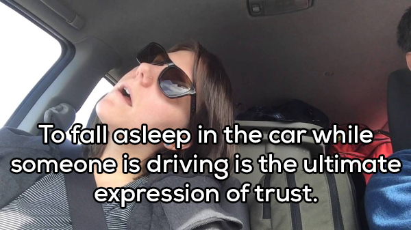 fell asleep in car drooling - To fall asleep in the car while someone is driving is the ultimate expression of trust. 1