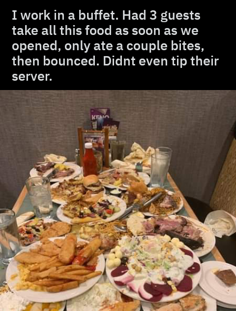 brunch - I work in a buffet. Had 3 guests take all this food as soon as we opened, only ate a couple bites, then bounced. Didnt even tip their server.