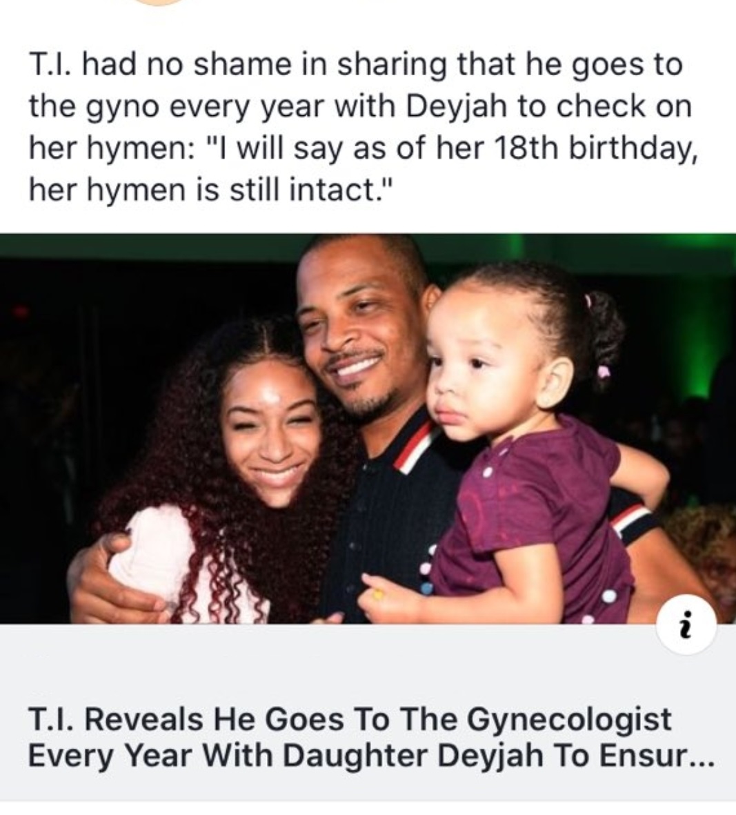 ti daughter deyjah harris - T.I. had no shame in sharing that he goes to the gyno every year with Deyjah to check on her hymen "I will say as of her 18th birthday, her hymen is still intact." T.I. Reveals He Goes To The Gynecologist Every Year With Daught