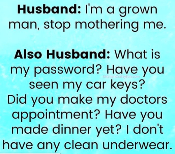 helvetica rounded - Husband I'm a grown man, stop mothering me. Kitchen CraftyFun.com Also Husband What is my password? Have you seen my car keys? Did you make my doctors appointment? Have you made dinner yet? I don't have any clean underwear.