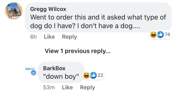 diagram - Gregg Wilcox Went to order this and it asked what type of dog do I have? I don't have a dog.... 6h Sd 74 View 1 previous ... Barbox BarkBox "down boy" 53m 22