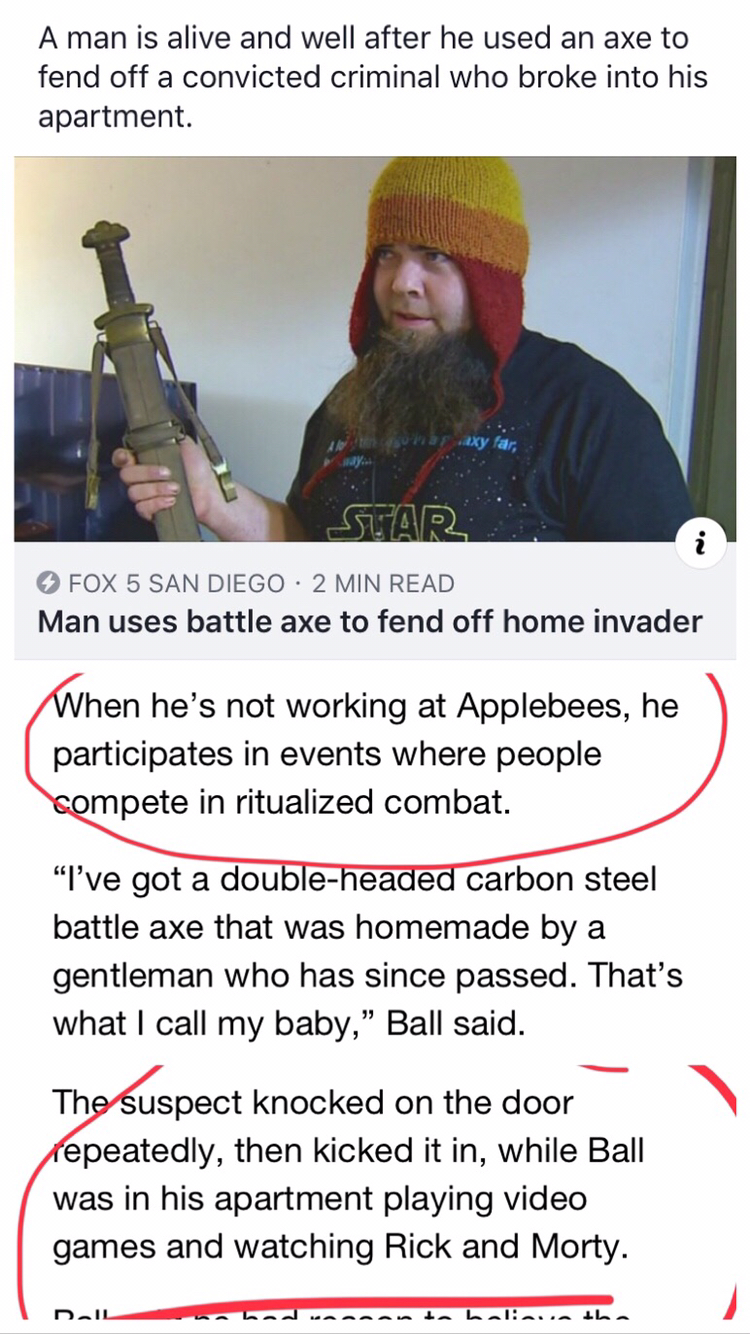 photo caption - A man is alive and well after he used an axe to fend off a convicted criminal who broke into his apartment. Star Fox 5 San Diego 2 Min Read Man uses battle axe to fend off home invader When he's not working at Applebees, he participates in