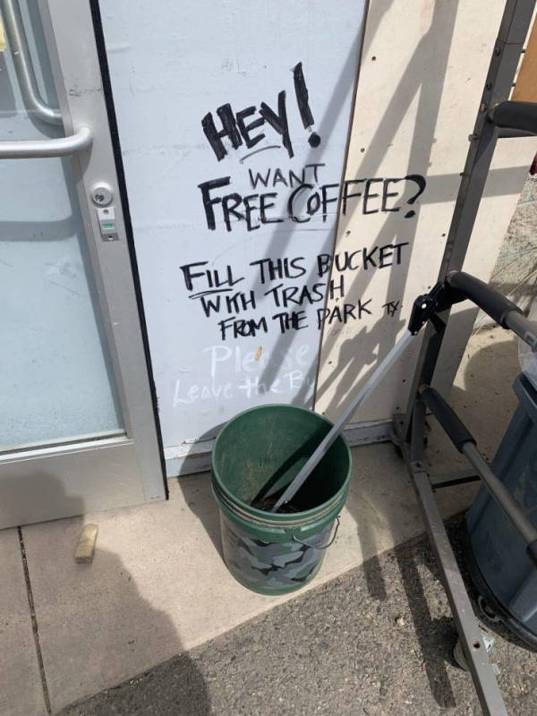 Want Free Coffee Fill This Bucket With Trash From The Park Ty Pi Leave the