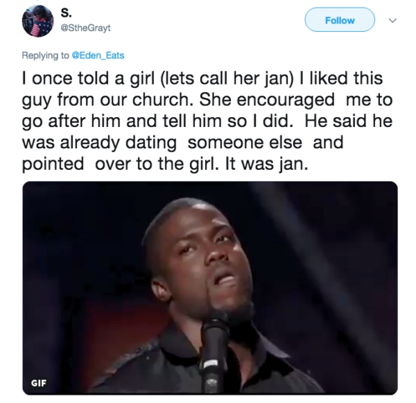 kevin hart eat ass face - Grayt I once told a girl lets call her jan I d this guy from our church. She encouraged me to go after him and tell him so I did. He said he was already dating someone else and pointed over to the girl. It was jan. Gif