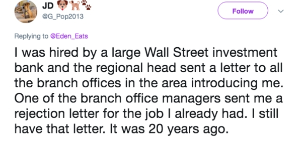 document - v 2013 I was hired by a large Wall Street investment bank and the regional head sent a letter to all the branch offices in the area introducing me. One of the branch office managers sent me a rejection letter for the job I already had. I still 