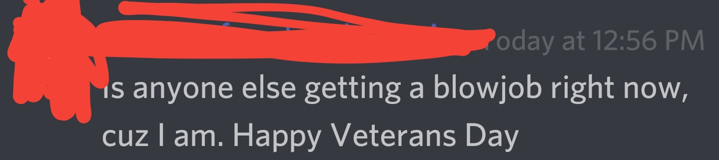 effort - Poday at is anyone else getting a blowjob right now, cuz I am. Happy Veterans Day