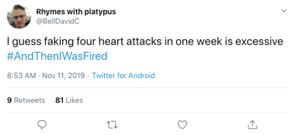 document - Rhymes with platypus I guess faking four heart attacks in one week is excessive ThenlWasFired Twitter for Android 9 81