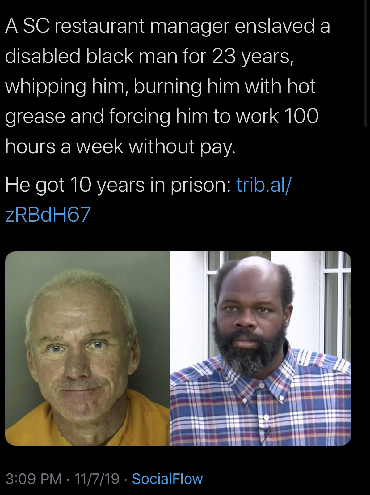 photo caption - A Sc restaurant manager enslaved a disabled black man for 23 years, whipping him, burning him with hot grease and forcing him to work 100 hours a week without pay. He got 10 years in prison trib.al ZRBdH67 . 11719. SocialFlow