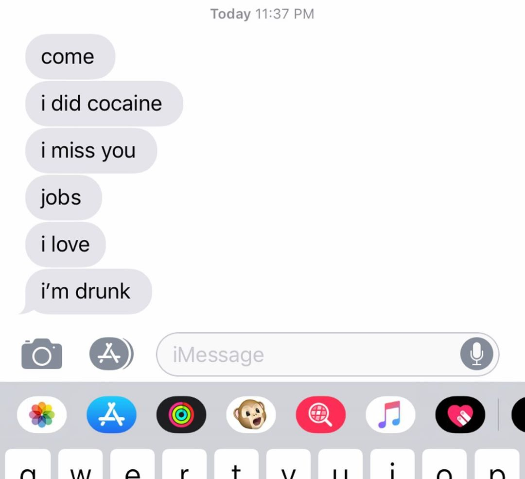 multimedia - Today come i did cocaine i miss you jobs i love i'm drunk o A iMessage awertyuion