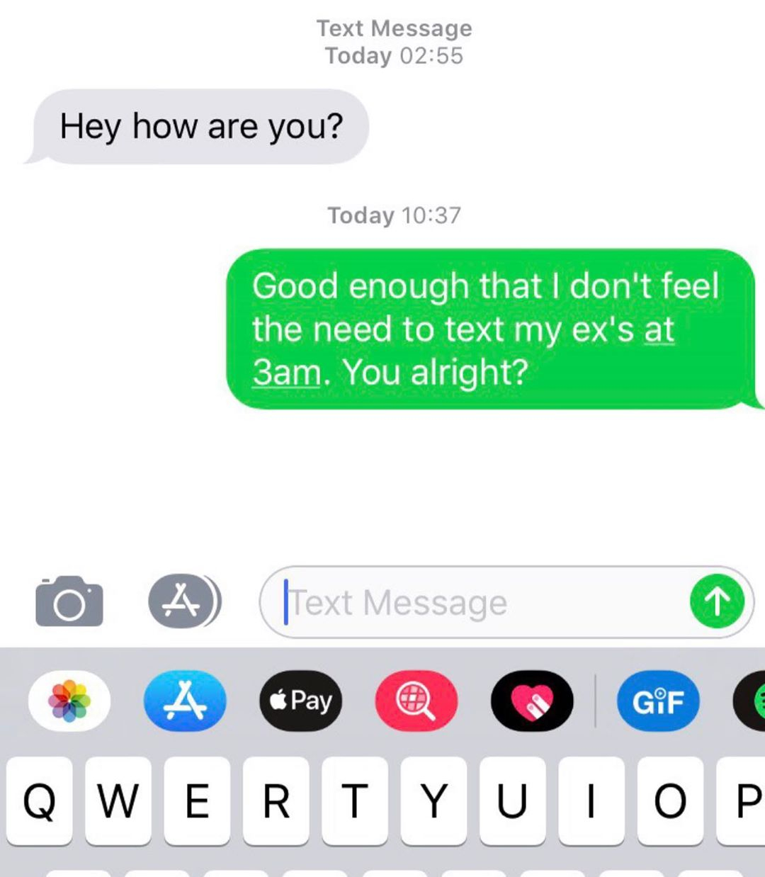 multimedia - Text Message Today Hey how are you? Today Good enough that I don't feel the need to text my ex's at 3am. You alright? A Text Message Pay Gif Qwertyuiop